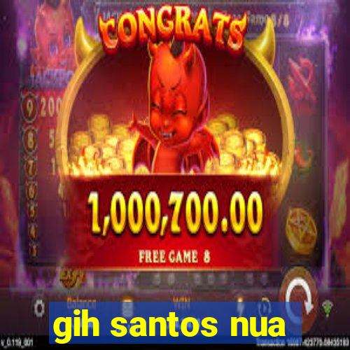 gih santos nua